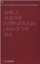 Cover of: Africa and the international law of the sea: a study of the contribution of the African States to the Third United Nations Conference on the Law of the Sea