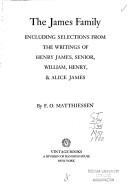 Cover of: The James family, a groupbiography, together with including selections from the writings of Henry James, Senior, William, Henry & Alice James