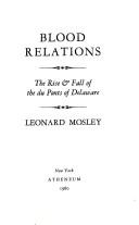 Cover of: Blood relations: the rise & fall of the du Ponts of Delaware