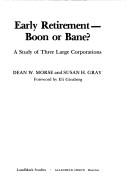 Cover of: Early retirement: boon or bane? , Early retirement from large corporations , a three-company study
