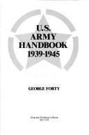 Cover of: U.S. Army handbook, 1939-1945 by George Forty