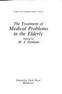 Cover of: The Treatment of medical problems in the elderly