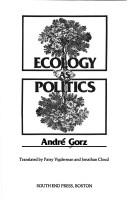 Cover of: Ecology as politics by André Gorz