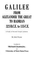 Cover of: Galilee, from Alexander the Great to Hadrian, 323B.C.E. to 135 C.E.: a study of Second Temple Judaism
