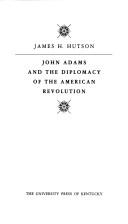 Cover of: John Adams and the diplomacy of the American Revolution