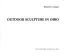 Cover of: Outdoor sculpture in Ohio by Richard N. Campen