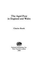 Cover of: The aged poor in England and Wales by Charles Booth, Charles Booth