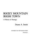 Cover of: Rocky Mountain boom town: a history of Durango