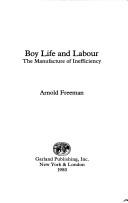 Cover of: Boy life and labour by Arnold James Freeman