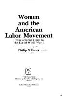 Women and the American labor movement by Philip Sheldon Foner