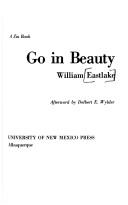Cover of: Go in beauty by William Eastlake