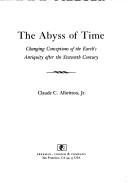 Cover of: The abyss of time:  changing conceptions of the earth's antiquity after the sixteenth century, by Claude C. Albritton, Jr by 