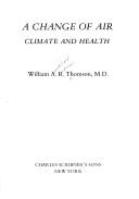 Cover of: A change of air by William A. R. Thomson, William A. R. Thomson