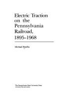 Cover of: Electric traction on the Pennsylvania Railroad, 1895-1968 | Michael Bezilla