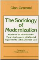 Cover of: The sociology of modernization | Gino Germani