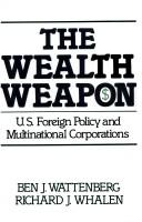 Cover of: The wealth weapon: U.S. foreign policy and multinational corporations