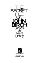 Cover of: The secret file on John Birch