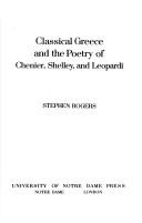 Classical Greece and the poetry of Chenier, Shelley, and Leopardi by Stephen Benson Rogers