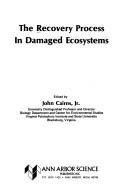 Cover of: The Recovery process in damaged ecosystems | 