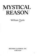 Cover of: Mystical reason by Earle, William
