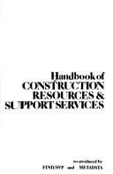 Cover of: Handbook of construction resources & support services