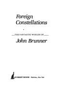 Cover of: Foreign constellations: the fantastic worlds of John Brunner.