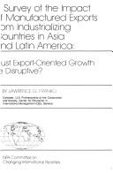 Cover of: A survey of the impact of manufactured exports from industrializing countries in Asia and Latin America by Lawrence G. Franko