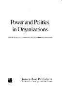 Cover of: Power and politics in organizations by Samuel B. Bacharach