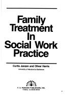 Cover of: Family treatment in social work practice by Curtis Janzen