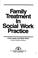 Cover of: Family treatment in social work practice