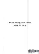 Cover of: Motivation and racing tactics in track and field. by W. Harold "Skip" O'Connor, W. Harold "Skip" O'Connor