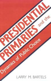 Cover of: Presidential primaries and the dynamics of public choice by Larry M. Bartels