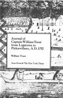 Cover of: Journal of Captain William Trent from Logstown to Pickawillany, A.D. 1752