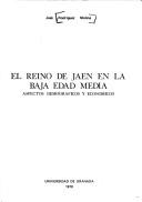 Cover of: El reino de Jaén en la baja Edad Media: aspectos demográficos y económicos