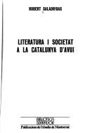 Cover of: Literatura i societat a la Catalunya d'avui by Robert Saladrigas