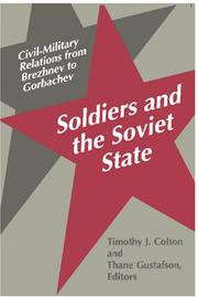 Cover of: Soldiers and the Soviet state: civil-military relations from Brezhnev to Gorbachev