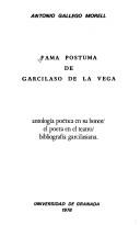 Cover of: Fama póstuma de Garcilaso de la Vega: antología poética en su honor, el poeta en el teatro, bibliografía garcilasiana