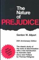 The nature of prejudice by Gordon W. Allport, G W. Allport