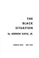 The Black situation by Addison Gayle