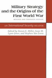 Cover of: Military strategy and the origins of the First World War by edited by Steven E. Miller, Sean M. Lynn-Jones, and Stephen Van Evera.