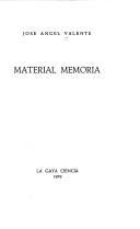 Cover of: Material memoria by José Angel Valente