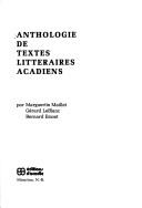 Cover of: Anthologie de textes littéraires acadiens by [édité] par Marguerite Maillet, Gérard LeBlanc, Bernard Emont.