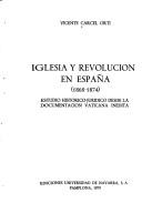 Cover of: Iglesia y revolución en España (1868-1874): estudio histórico-jurídico desde la documentación vaticana inédita