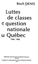 Cover of: Luttes de classes et question nationale au Québec, 1948-1968 by Roch Denis