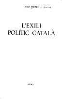 Cover of: L' exili polític català by Joan Sauret