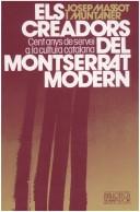 Cover of: Els creadors del Montserrat modern: cent anys de servei a la cultura catalana