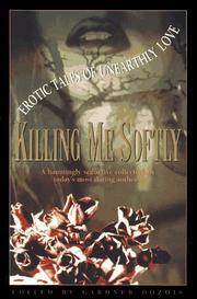 Cover of: Killing Me Softly: Erotic Tales of Unearthly Love