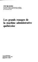 Les grands rouages de la machine administrative québécoise by Alain Baccigalupo