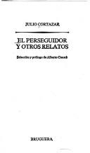 Cover of: El perseguidor y otros relatos by Julio Cortázar