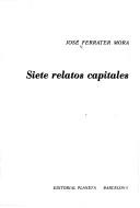 Cover of: Siete relatos capitales by José Ferrater Mora